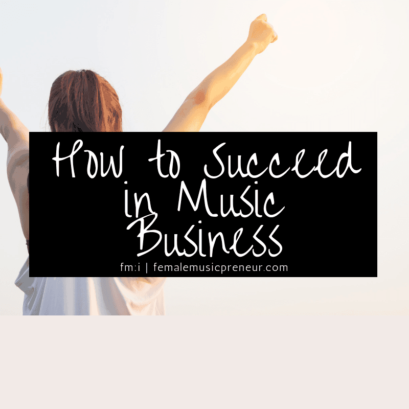 How to Succeed in Music Business and How to Succeed in 2019